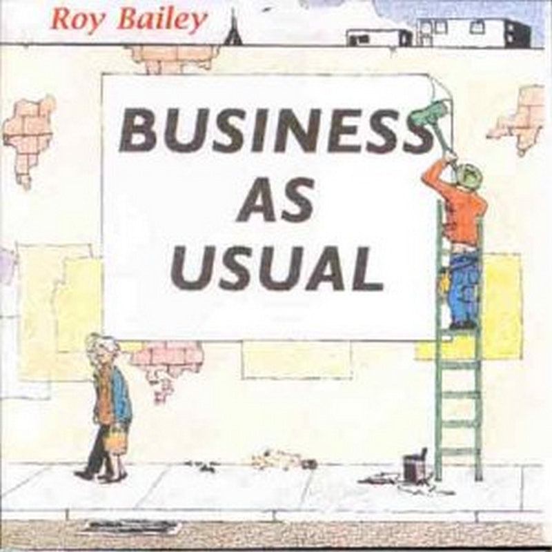Roy Bailey: Business as Usual