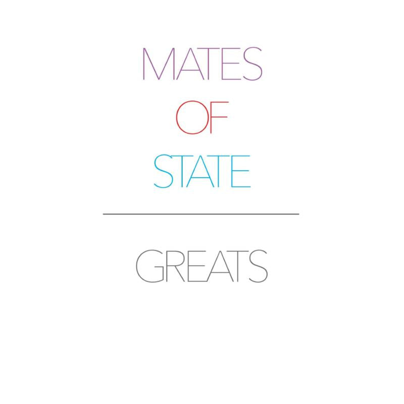 Mates Of State: Greats