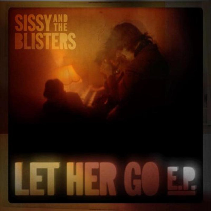 Sissy And The Blisters: Let Her Go E.P.