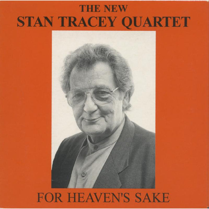 The New Stan Tracey Quartet: For Heaven's Sake?