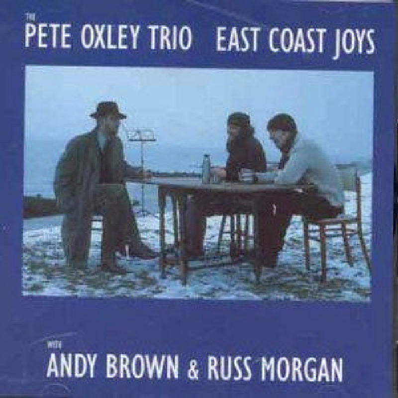 Pete Oxley Trio: East Coast Joys