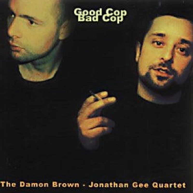 Damon Brown/Jonathan Gee Quartet: Good Cop - Bad Cop