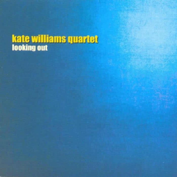 Kate Williams Quartet: Looking Out