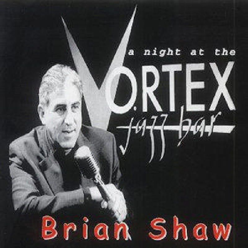 Bryan Shaw: Night At The Vortex Jazz Bar A