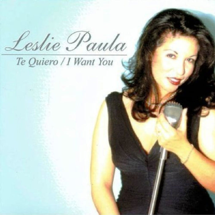 Leslie Paula: Te Quiero: I Want You