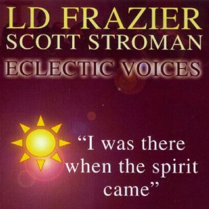 LD Frazier: I Was There When the Spirit Came