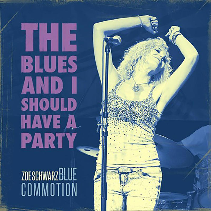 Zoe Schwarz Blues Commotion: The Blues and I Should Have a Party