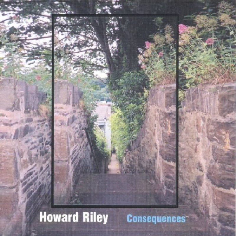 Howard Riley: Consequences