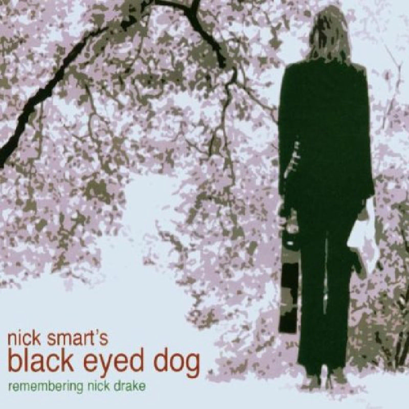 Nick Smart's Black Eyed Dog: Remembering Nick Drake