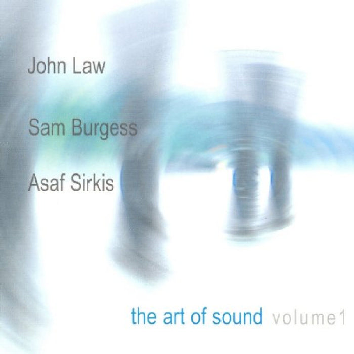 John Law, Sam Burgess & Asaf Sirkis: The Art of Sound Volume 1