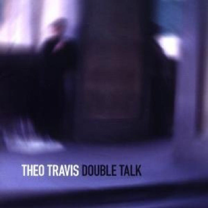 Theo Travis: Double Talk