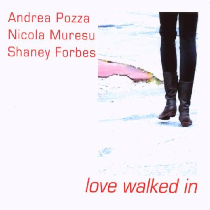 Andrea Pozza, Nicola Muresu & Shaney Forbes: Love Walked In