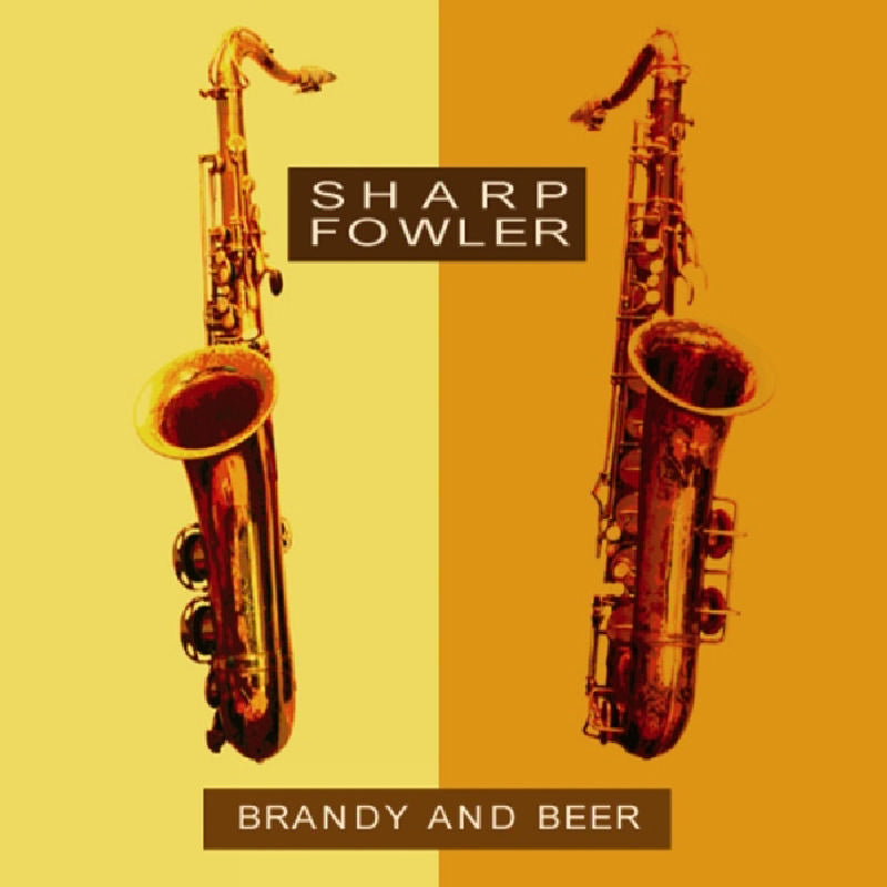 Sharp & Fowler: Brandy and Beer