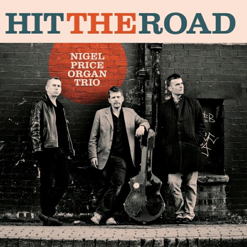 Nigel Price Organ Trio: Hit the Road