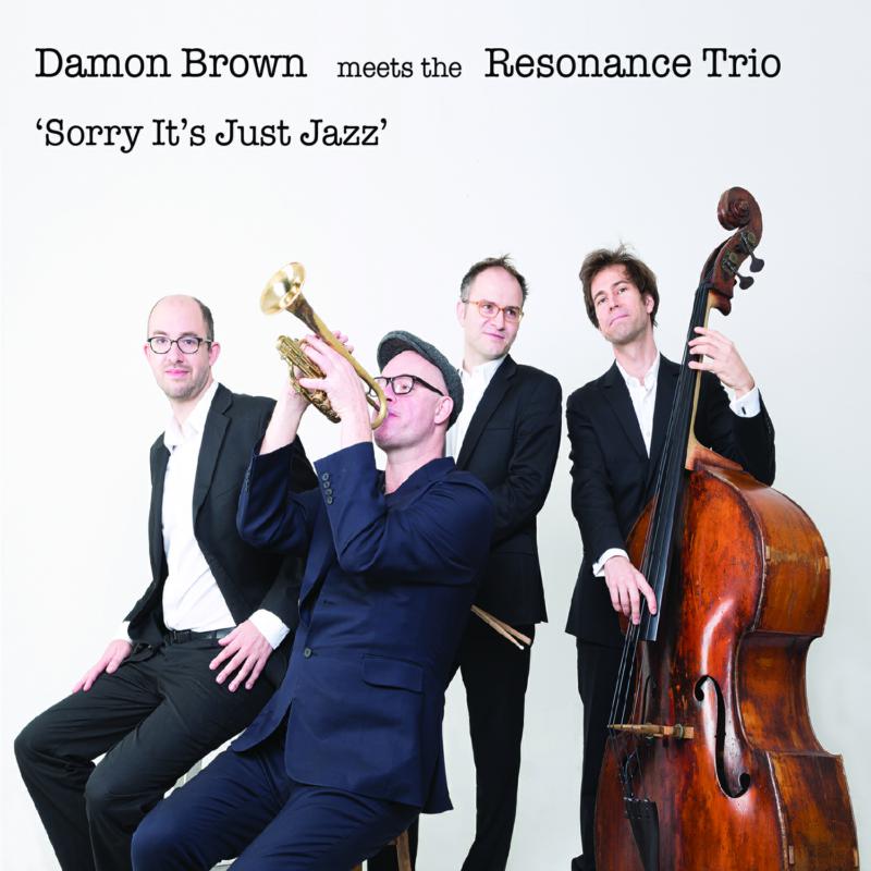 Damon Brown & Resonance Trio: Sorry It's Just Jazz