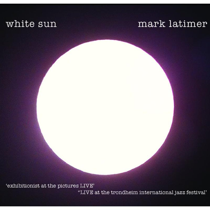 Mark Latimer: White Sun