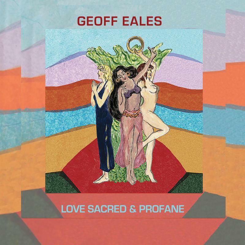 Geoff Eales: Love Sacred & Profane