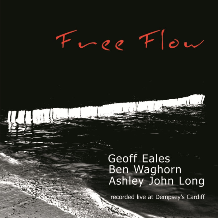 Geoff  Eales, Ben Waghorn & Ashley John Long: Free Flow