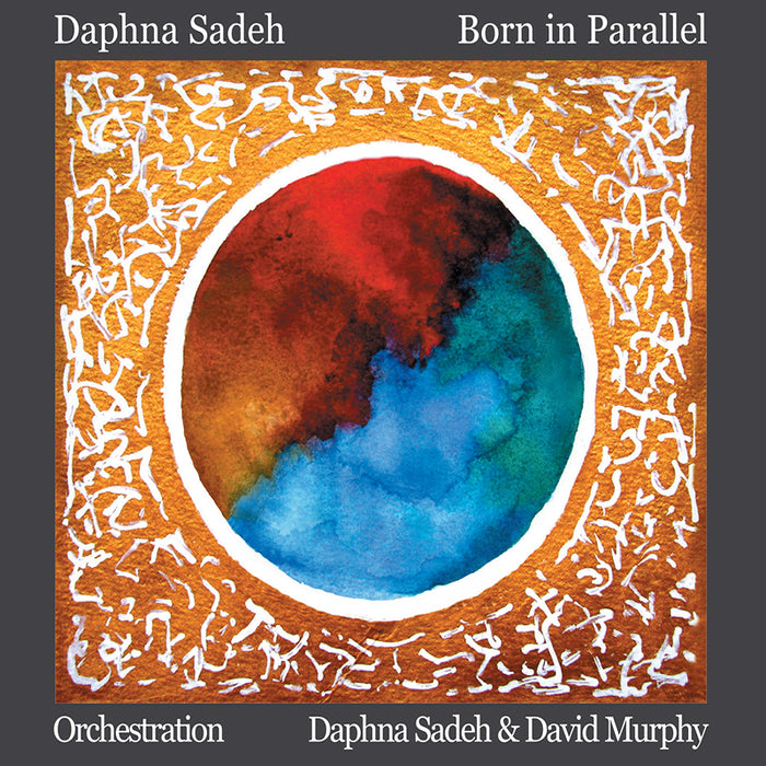 Daphna Sadeh: Born in Parallel