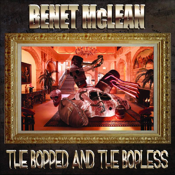 Benet McLean: The Bopped And The Bopless