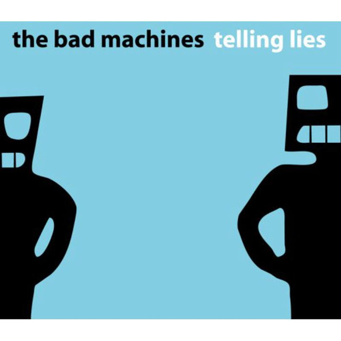 The Bad Machines: Telling Lies