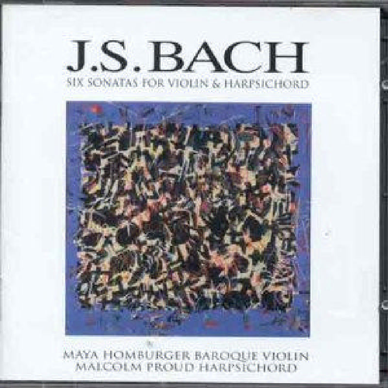 Maya Homburger & Malcolm Proud: J.S. Bach: 6 Sonatas for Violin and Harpsichord