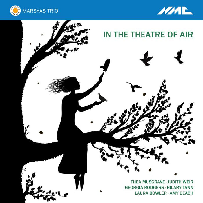 Marsyas Trio: In The Theatre Of Air - Music By Weir; Musgrave; Rodgers; Tann; Bowler; Beach