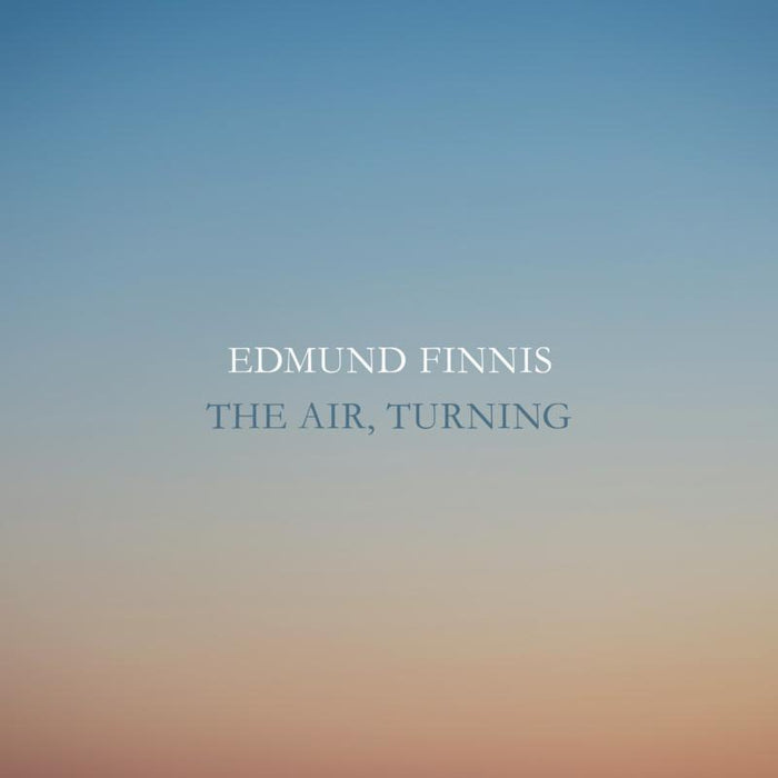 Various: Edmund Finnis: The Air, Turning
