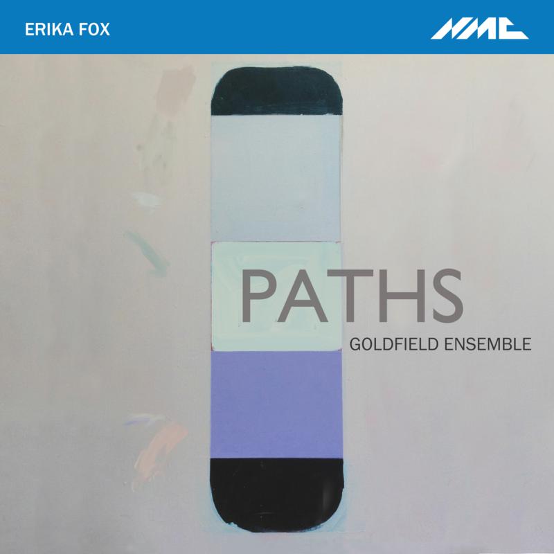 Goldfield Ensemble; Richard Baker; Richard Uttley: Erika Fox: Paths