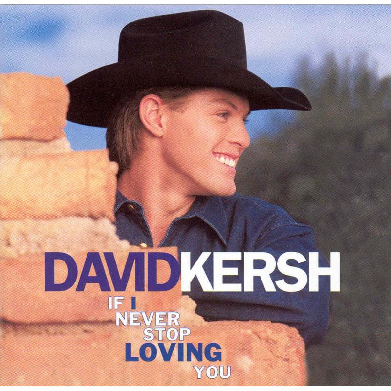 David Kersh: If I Never Stop Loving You