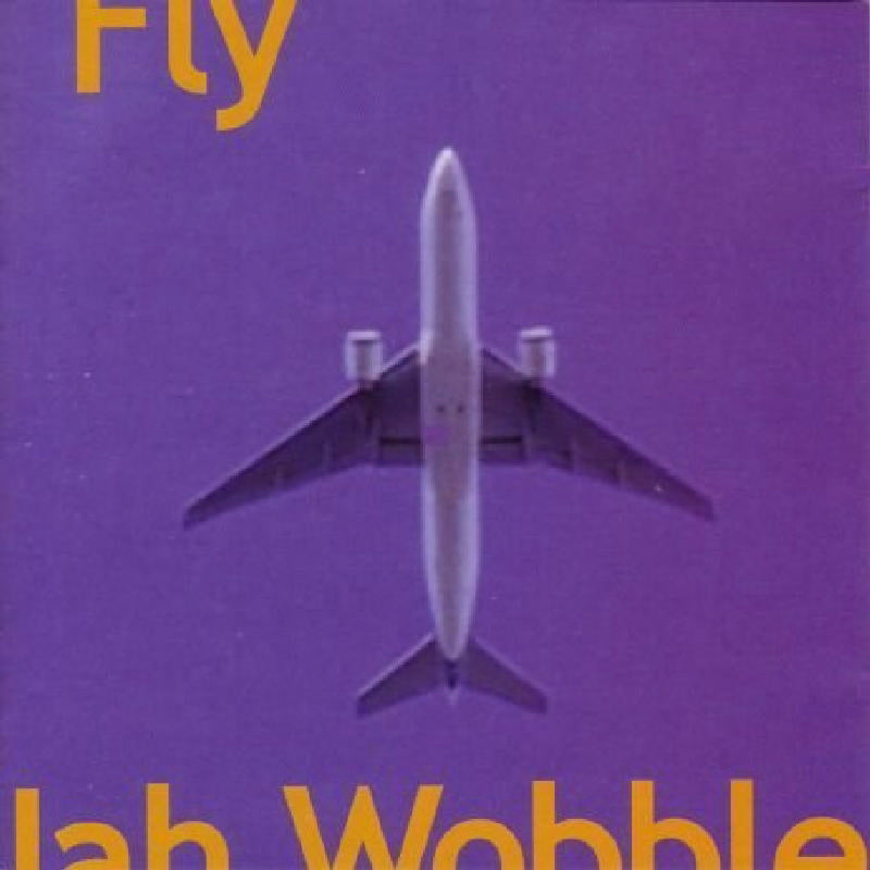 Jah Wobble: Fly