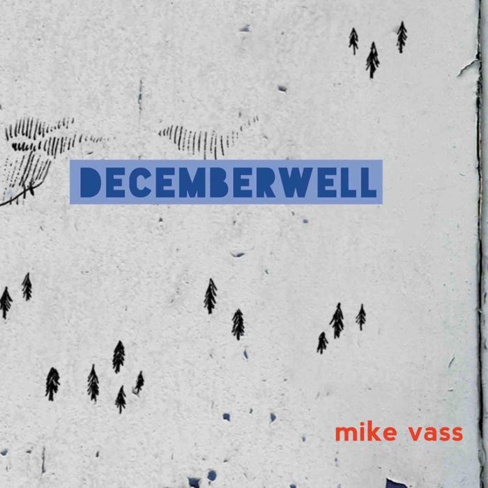 Mike Vass: DecemberWell