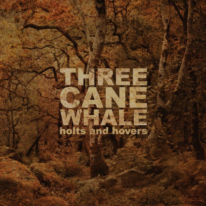 Three Cane Whale: Holts And Hovers