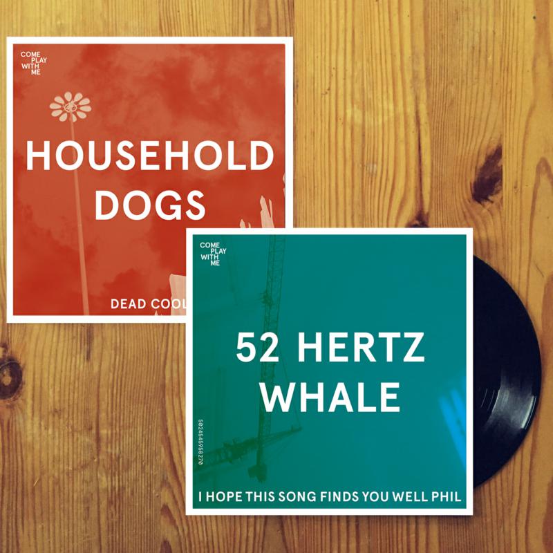 Household Dogs / 52 Hertz Whale: Dead Cool / I Hope This Song Finds You Well Phil