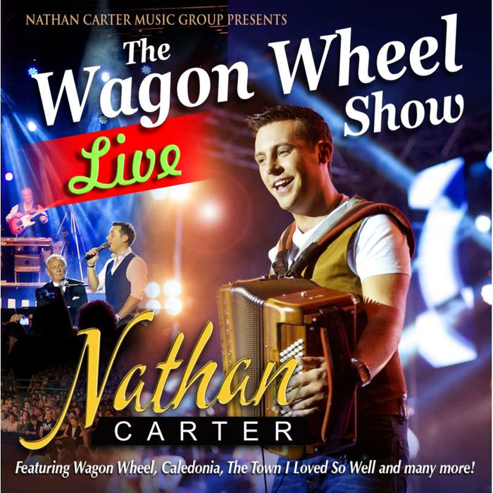 Nathan Carter: The Wagon Wheel Show: Live