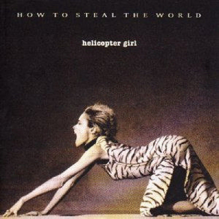 Helicopter Girl: How to Steal the World