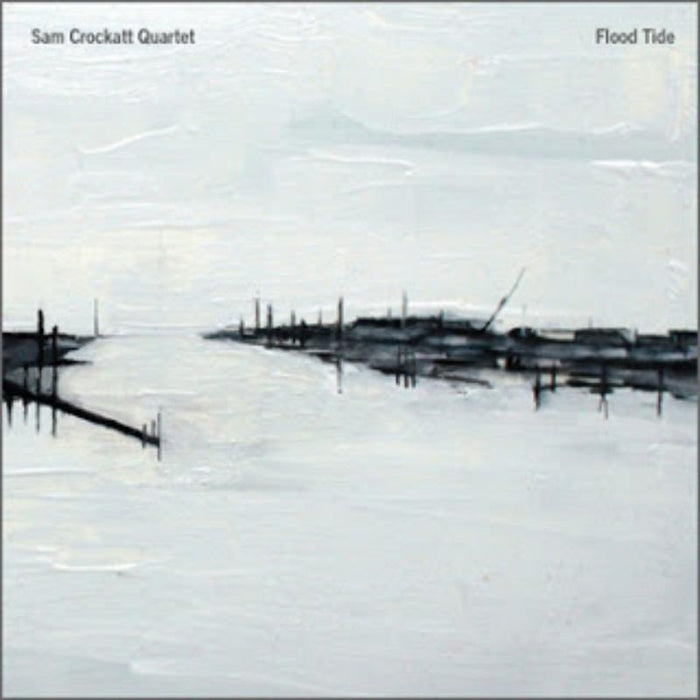 Sam Crockatt Quartet: Flood Tide