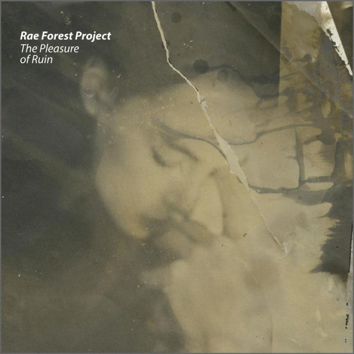 Rae Forest Project: The Pleasure Of Ruin