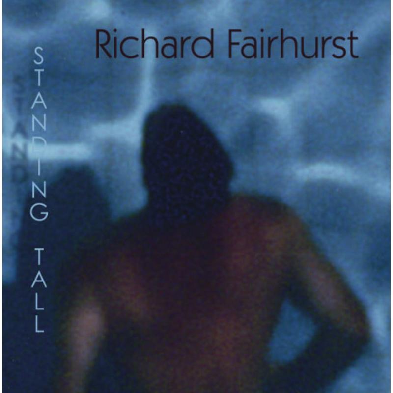 Richard Fairhurst: Standing Tall