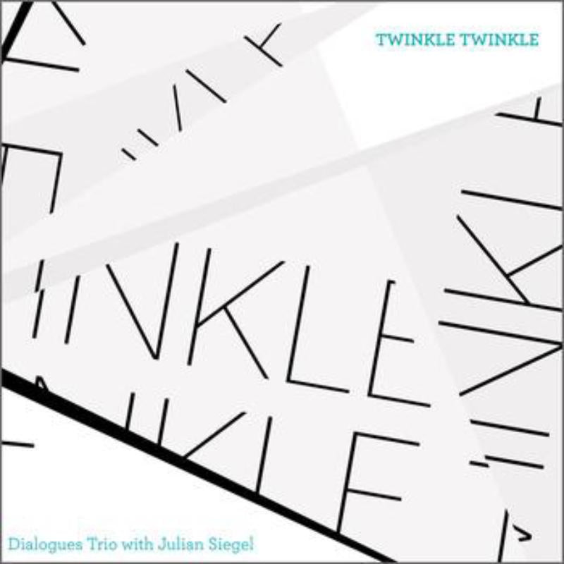 Dialogues Trio & Julian Siegel: Twinkle Twinkle