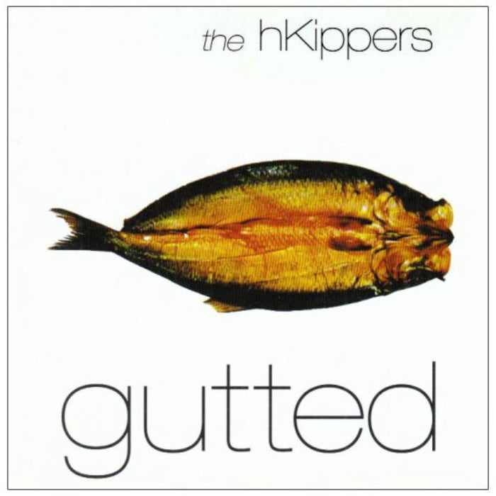 The hKippers: Gutted