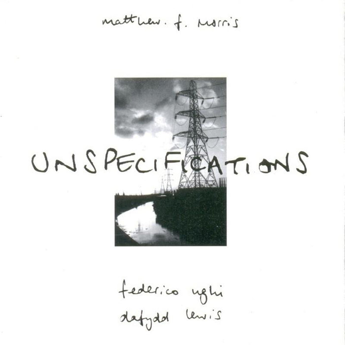 Matthew F. Morris, Federico Ughi & Dafydd Lewis: Unspecifications