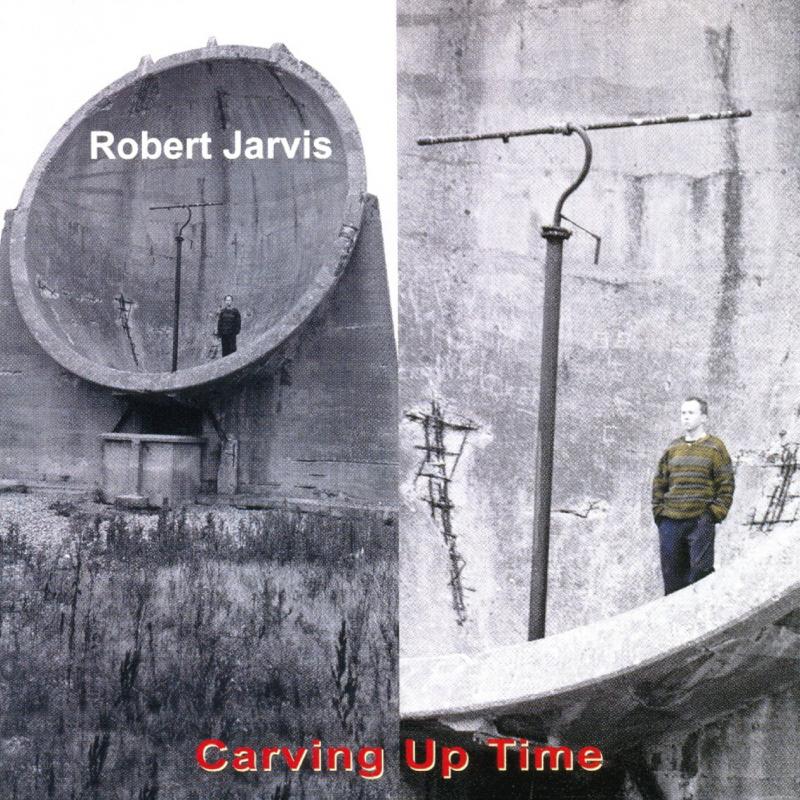 Robert Jarvis: Carving Up Time