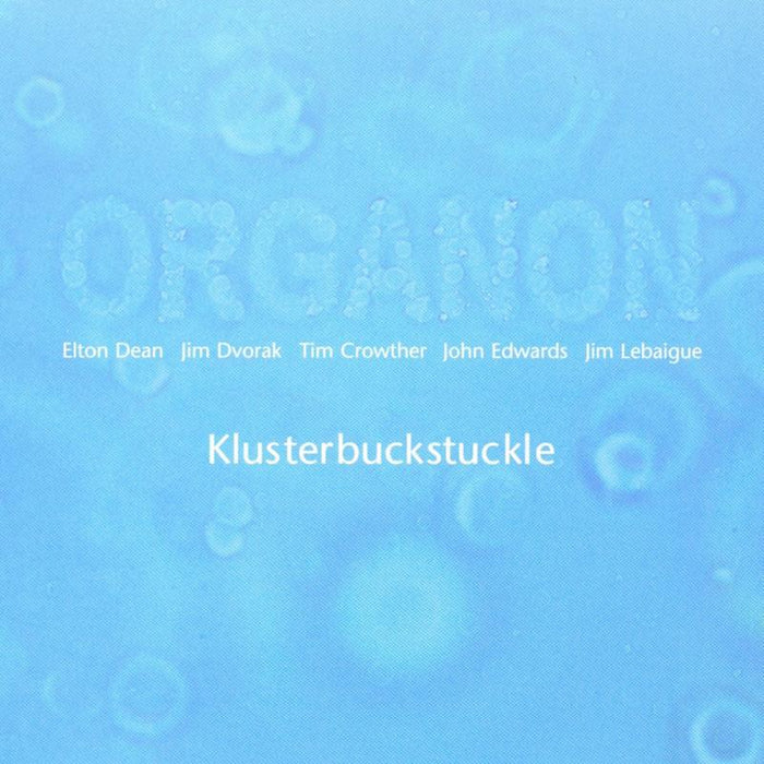 Organon (Elton Dean, Jim Dvorak. Tim Crowther): Klusterbuckstuckle