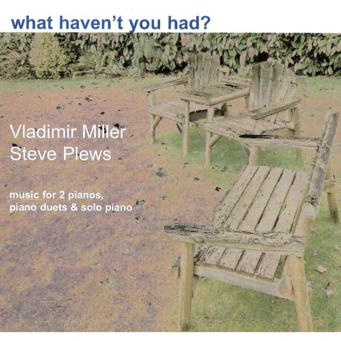 Vladimir Miller & Steve Plews: What Haven't You Had?