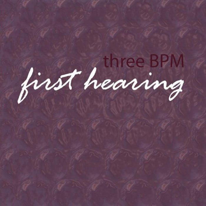 3bpm: First Hearing