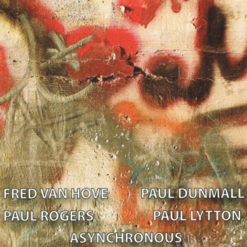 Fred Van Hove, Paul Dunmall, Paul Rogers & Paul Lytton: Asynchronous