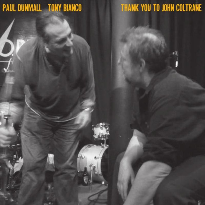 Paul Dunmall & Tony Bianco: Thank You to John Coltrane