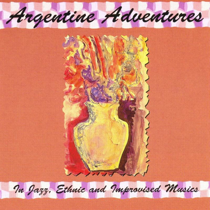 George Haslam: Argentine Adventures - In Jazz, Ethnic and Improvised Musics