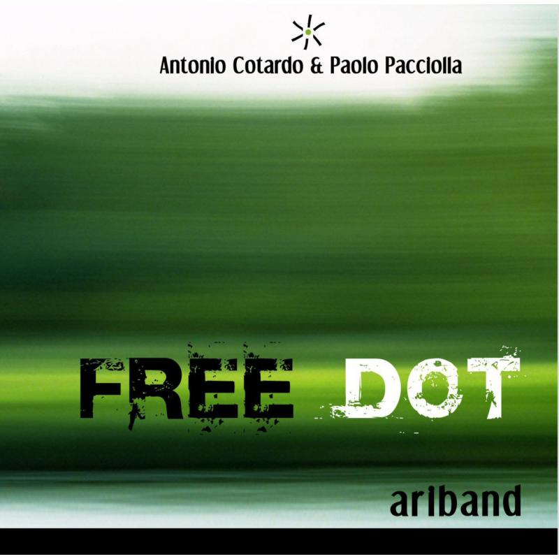 Free Dot (Antonio Cotardo & Paolo Pacciolla): Ariband
